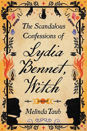 The Scandalous Confessions of Lydia Bennet, Witch by Melinda Taub