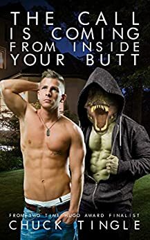 The Call Is Coming From Inside Your Butt by Chuck Tingle