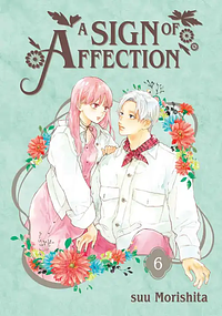 A Sign of Affection, Volume 6 by suu Morishita