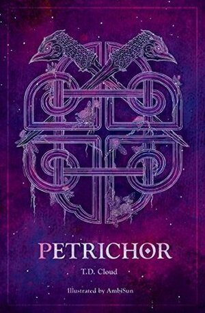 Petrichor by T.D. Cloud