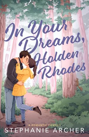 In Your Dreams, Holden Rhodes by Stephanie Archer