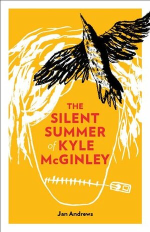 The Silent Summer of Kyle McGinley by Jan Andrews