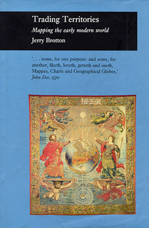 Trading Territories: Mapping the Early Modern World by Jerry Brotton