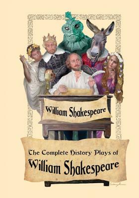 The Complete History Plays of William Shakespeare by William Shakespeare