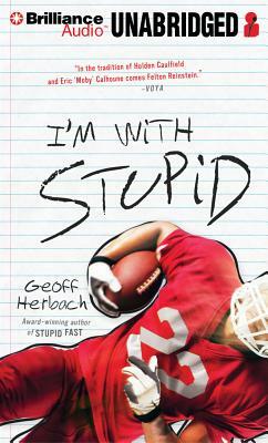 I'm with Stupid by Geoff Herbach