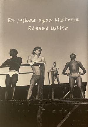 En pojkes egen historia by Edmund White