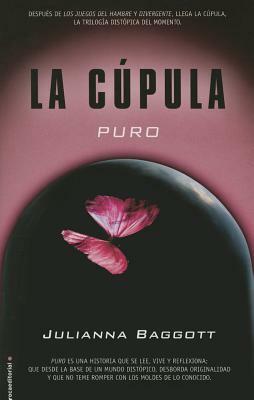 Cupula I, La. Puros by Julianna Baggott