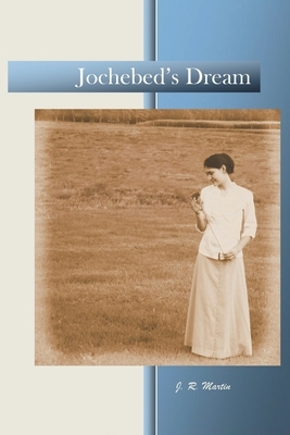 Jochebed's Dream by J.R. Martin