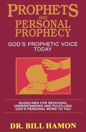 Prophets and Personal Prophecy by Bill Hamon