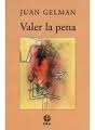 Valer La Pena by Juan Gelman