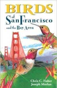 Birds of San Francisco and the Bay Area by Gary Ross, Chris Fisher