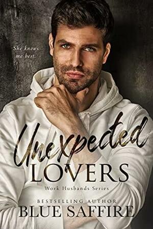 Unexpected Lovers : Work Husband Series by Blue Saffire