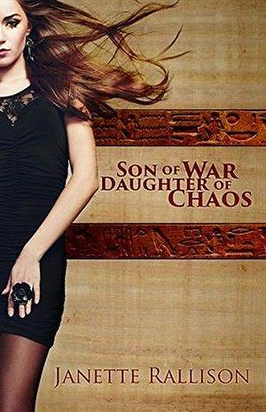 Son of War, Daughter of Chaos: an enemies to lovers, teen paranormal romance by Janette Rallison, Janette Rallison