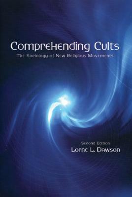 Comprehending Cults: The Sociology of New Religious Movements by Lorne L. Dawson