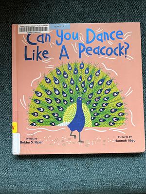 Can You Dance Like a Peacock? by Rekha Rajan