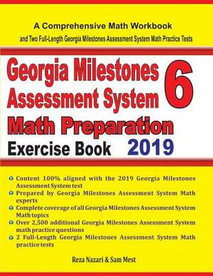 Georgia Milestones Assessment System 6 Math Preparation Exercise Book: A Comprehensive Math Workbook and Two Full-Length Georgia Milestones Assessment by Sam Mest, Reza Nazari