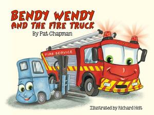 Bendy Wendy and the Fire Truck by Pat Chapman