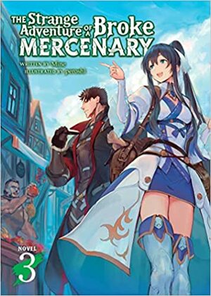 The Strange Adventure of a Broke Mercenary (Light Novel) Vol. 3 by Mine, Peroshi