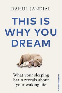 This Is Why You Dream by Rahul Jandial MD PhD