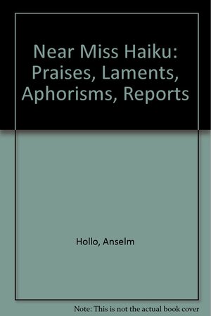 Near Miss Haiku by Anselm Hollo