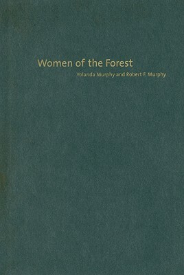 Women of the Forest by Robert Murphy, Yolanda Murphy