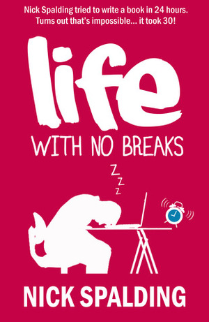 Life... With No Breaks by Nick Spalding