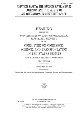 Aviation safety: the Hudson River midair collision and the safety of air operations in congested space by United States Congress, United States Senate, Committee on Commerce Science (senate)