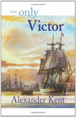 The Only Victor by Alexander Kent, Douglas Reeman