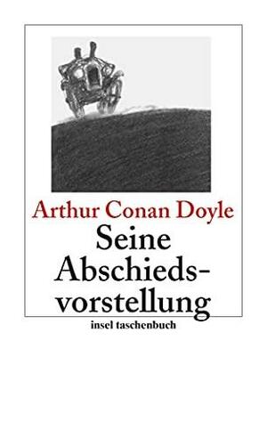 Seine Abschiedsvorstellung by Arthur Conan Doyle