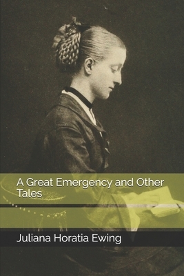 A Great Emergency and Other Tales by Juliana Horatia Ewing