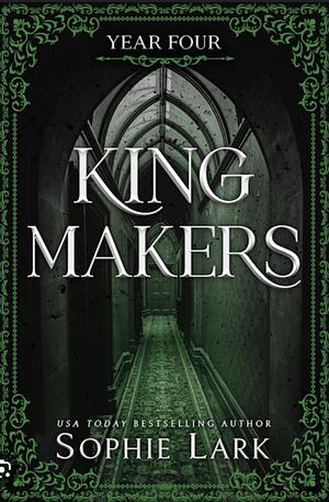 Kingmakers: Year Four by Sophie Lark, Sophie Lark