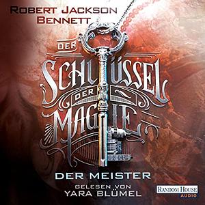 Der Schlüssel der Magie - Der Meister by Robert Jackson Bennett