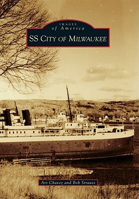 SS City of Milwaukee by Art Chavez, Bob Strauss