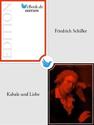 Kabale und Liebe. Ein bürgerliches Trauerspiel. by Friedrich Schiller