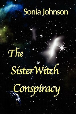 The SisterWitch Conspiracy by Sonia Johnson