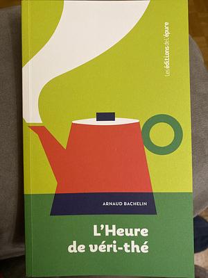 L'heure de véri-thé by Arnaud Bachelin