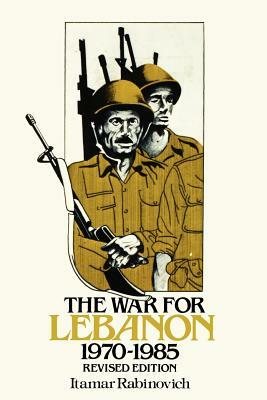 The War for Lebanon, 1970 1985 by Itamar Rabinovich