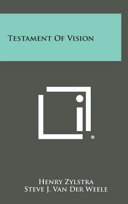 Testament of Vision by Henry Zylstra