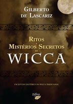 Ritos e Mistérios Secretos do Wicca by Gilberto de Lascariz