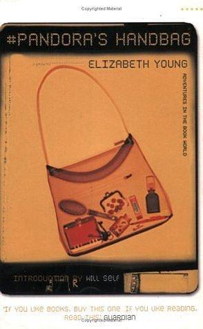 Pandora's Handbag : Adventures in the Book World by Elizabeth Young, Elizabeth Young