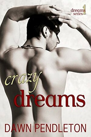 Crazy Dreams by Dawn Pendleton