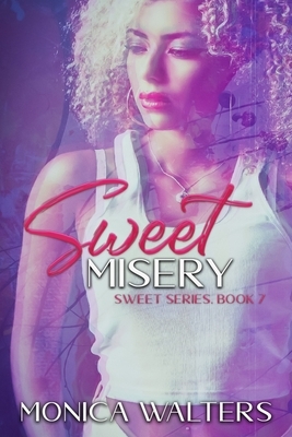 Sweet Misery: Book 7 of the Sweet Series by Monica Walters