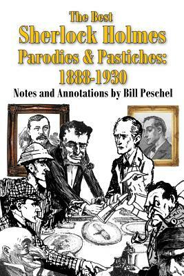 The Best Sherlock Holmes Parodies and Pastiches: 1888-1930 by Bill Peschel