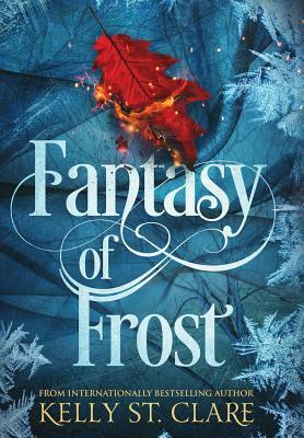 Fantasy of Frost by Kelly St. Clare