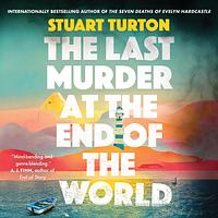 The Last Murder at the End of the World by Stuart Turton