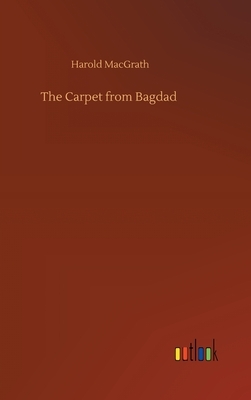 The Carpet from Bagdad by Harold Macgrath