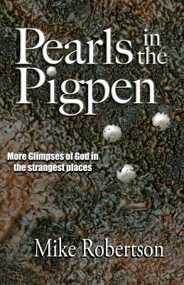Pearls In The Pigpen by Mike Robertson