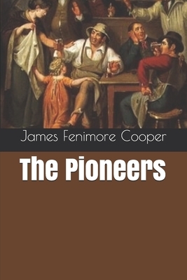 The Pioneers by James Fenimore Cooper