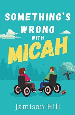 Something’s Wrong with Micah by Jamison Hill