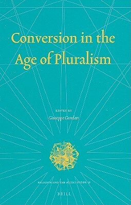 Conversion in the Age of Pluralism by Giuseppe Giordan